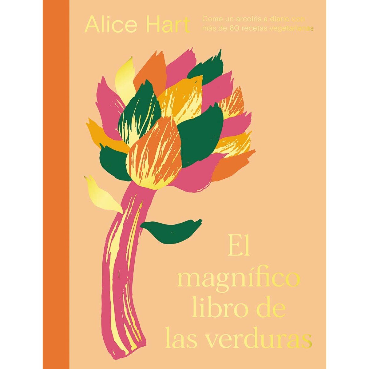 Imagem 0 de El magnífico libro de las verduras: Come un arcoíris a diario con más de 80 recetas vegetarianas