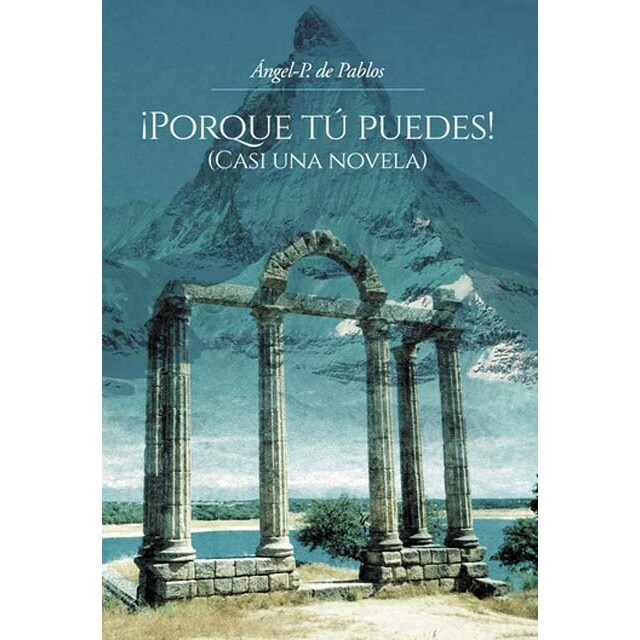 ¡Porque tú puedes! (Casi una novela)