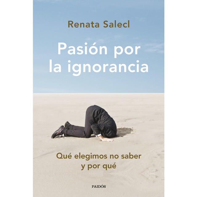 Pasión por la ignorancia: Qué elegimos no saber y por qué (Tapa blanda con solapas)