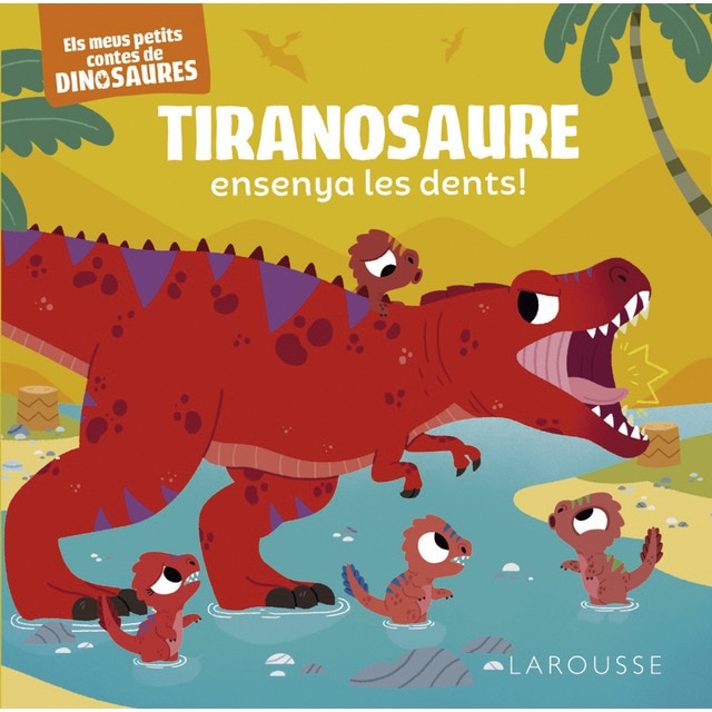 Tiranosaure ensenya les dents!: Els meus petits contes de dinosaures