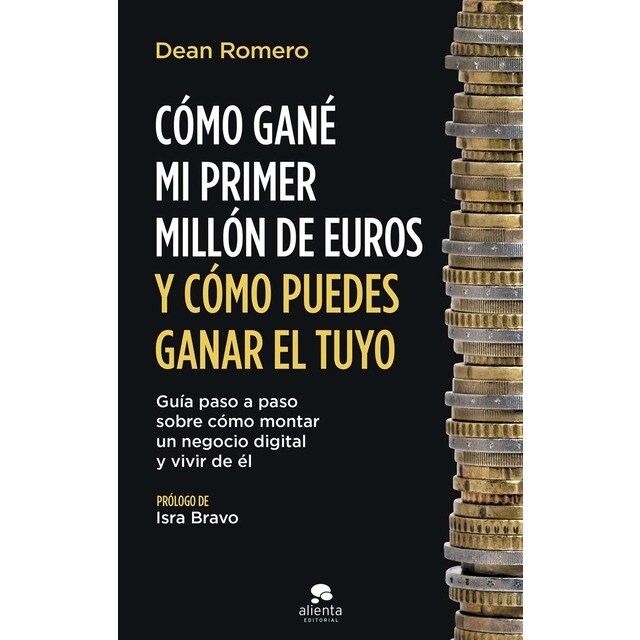 Cómo gané mi primer millón de euros y cómo puedes ganar el tuyo: Guía paso a paso sobre cómo montar un negocio digital y vi (Tapa blanda con solapas)