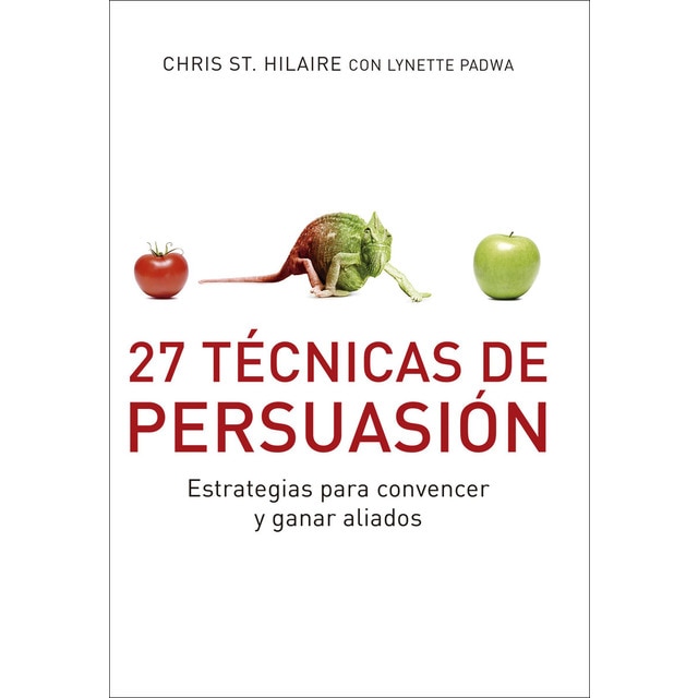 27 Técnicas de persuasión: Estrategias para convencer y ganar aliados (Tapa blanda)