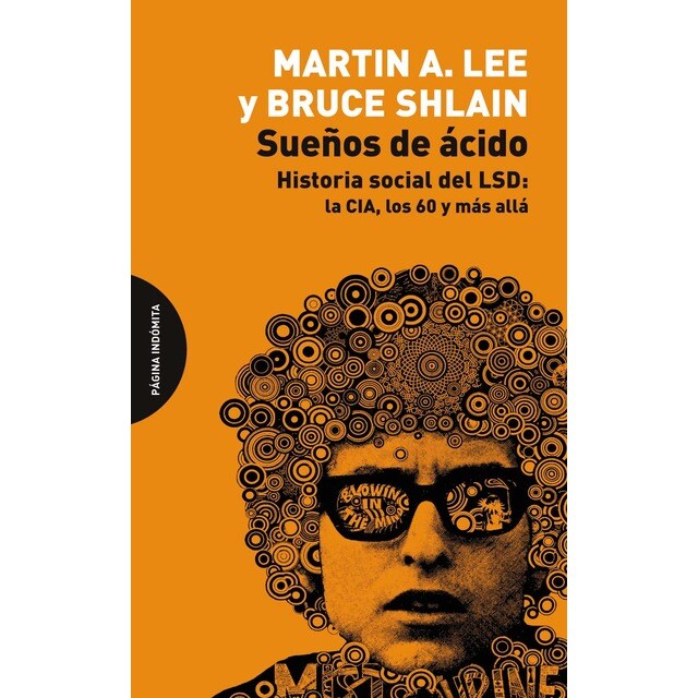 Sueños de ácido: Historia social del LSD: la CIA, los 60 y más allá