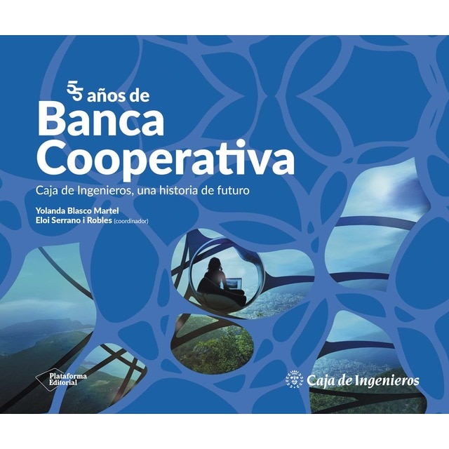 55 años de Banca Cooperativa: Caja de Ingenieros, una historia de futuro (Tapa dura)