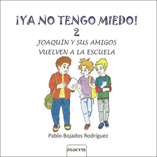¡Ya no tengo miedo! 2: Joaquín y sus amigos vuelven a la escuela (Tapa blanda)