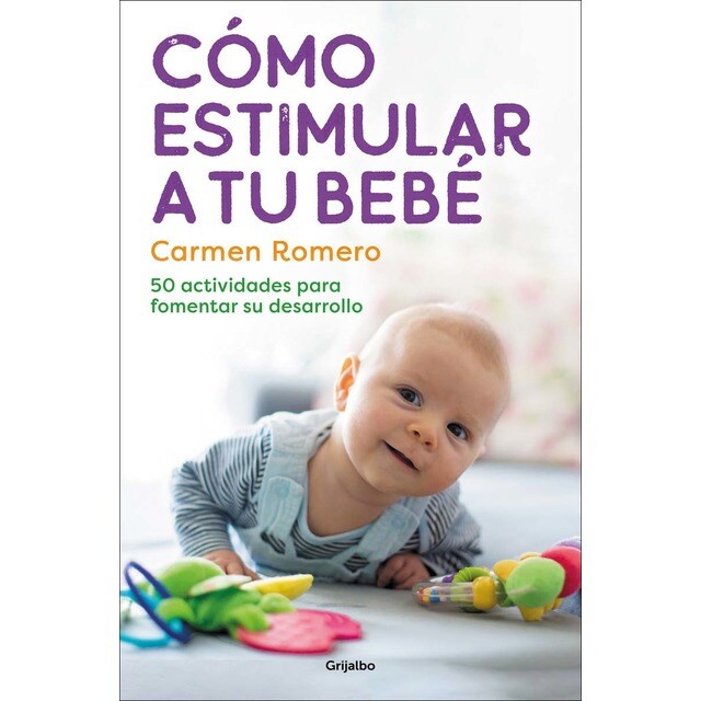 Cómo estimular a tu bebé: 50 actividades para fomentar su desarrollo (Tapa blanda)