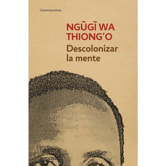 Descolonizar la mente: La política lingüística de la literatura africana (Bolsillo) (Tapa blanda)