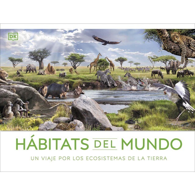 Hábitats del mundo: Un viaje por los ecosistemas de la Tierra (Tapa dura)