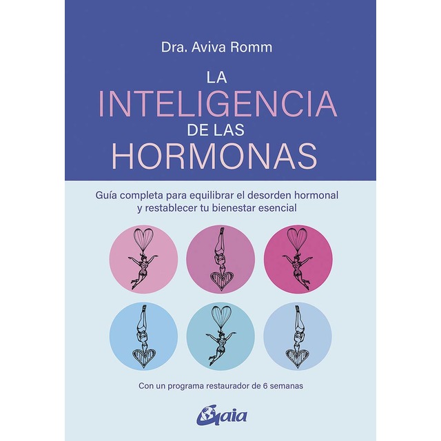 La inteligencia de las hormonas: Guía completa para equilibrar el desorden hormonal y restablecer tu bienestar esencial (Tapa blanda con solapas)
