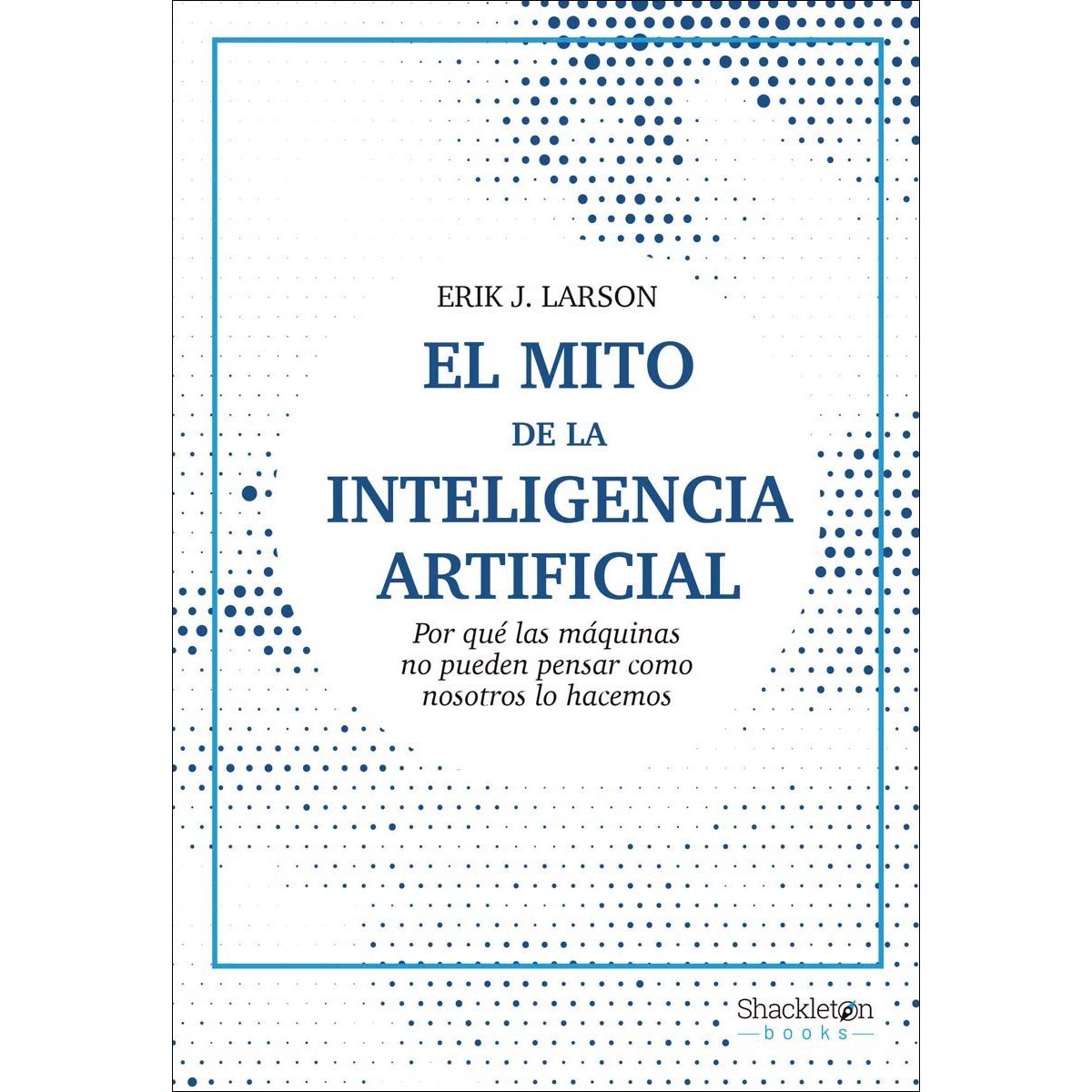 Imagem 0 de El mito de la Inteligencia Artificial: Por qué las máquinas no pueden pensar como nosotros lo hacemos (Capa mole)