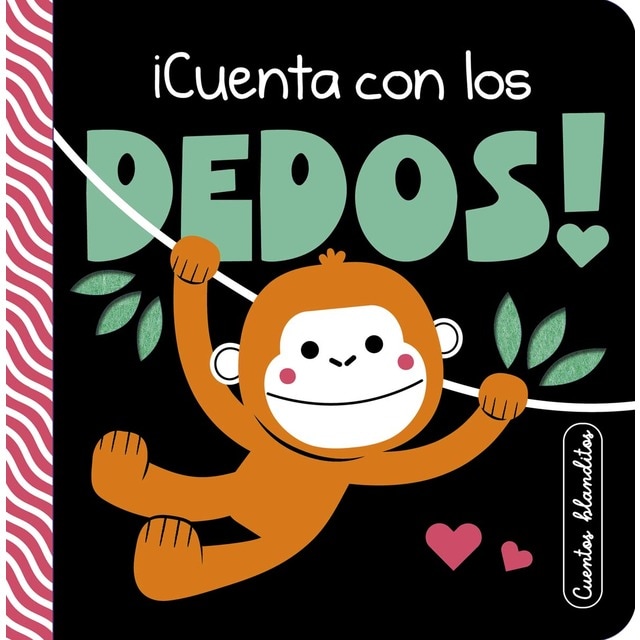 Cuentos blanditos - ¡Cuenta con los dedos!: Cuentos sensoriales con texturas para bebés de 0 a 3 años
