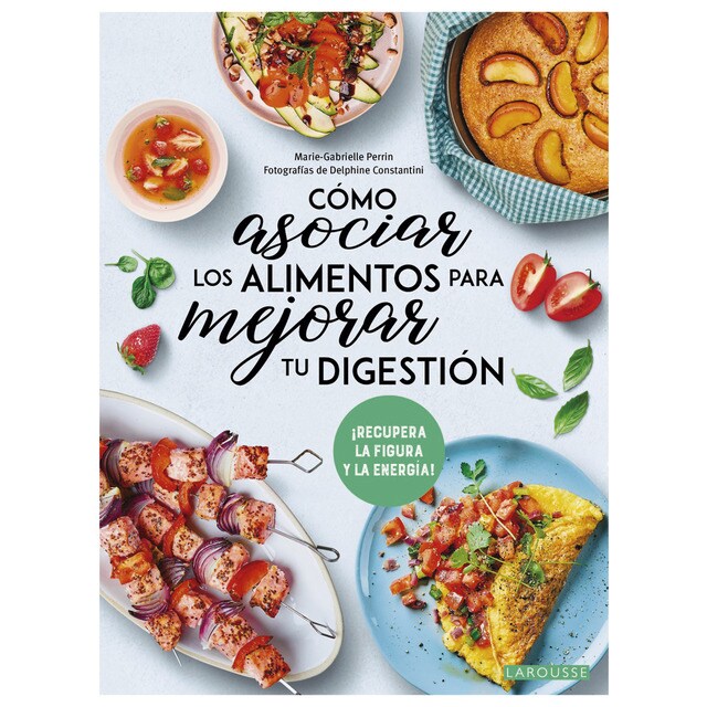 Cómo asociar los alimentos para mejorar tu digestión: ¡Recupera la figura y la energía! (Tapa blanda con solapas)