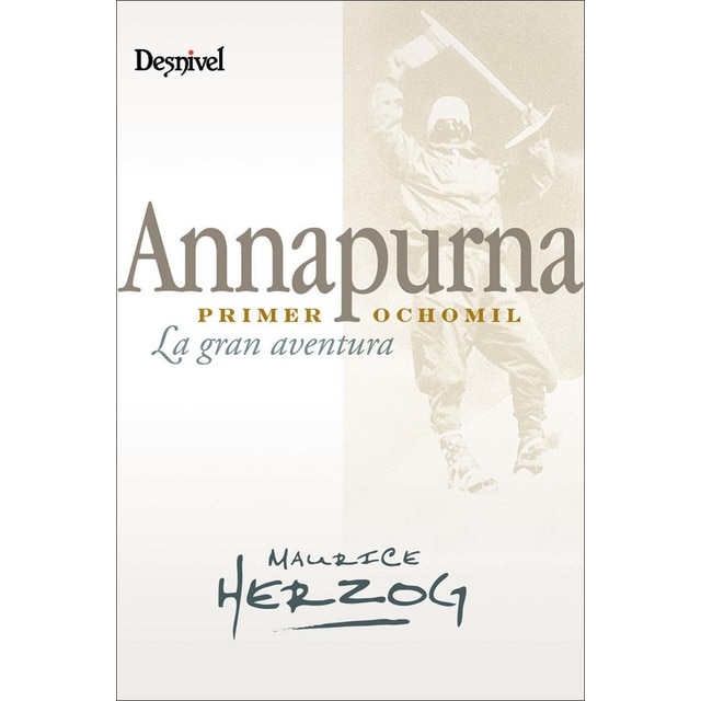 Annapurna, primer 8000: La gran aventura (Tapa blanda con solapas)