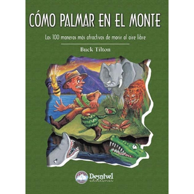 Imagem 0 de Cómo palmar en el monte: las 100 maneras más atractivas de morir al aire libre (Capa mole)