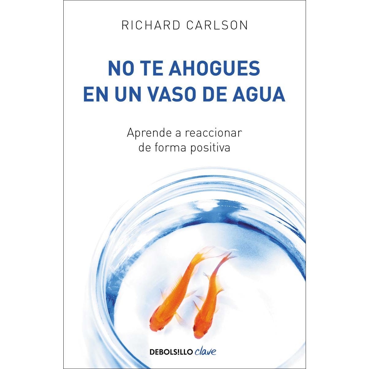 Imagem 0 de No te ahogues en un vaso de agua: Aprende a reaccionar de forma positiva(Bolsillo) (Tapa blanda)