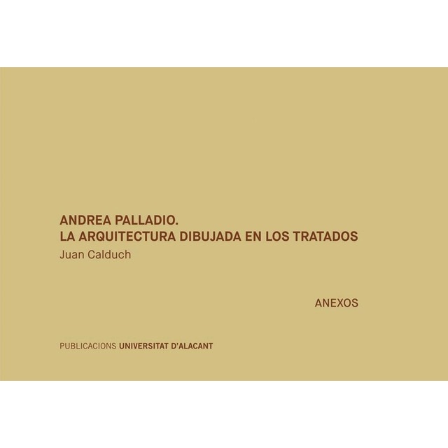 Andrea Palladio. La arquitectura dibujada en los tratados: Anexos (Tapa blanda con solapas)