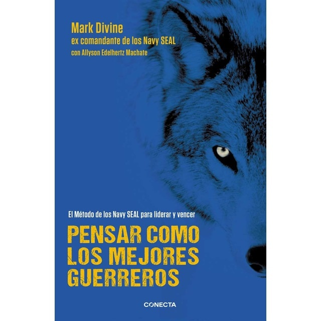 Pensar como los mejores guerreros: El método de los Navy SEAL's para liderar y vencer (Tapa blanda)