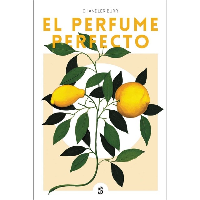El perfume perfecto: Un año dentro de la industria del perfume en París y Nueva York  (Tapa blanda)