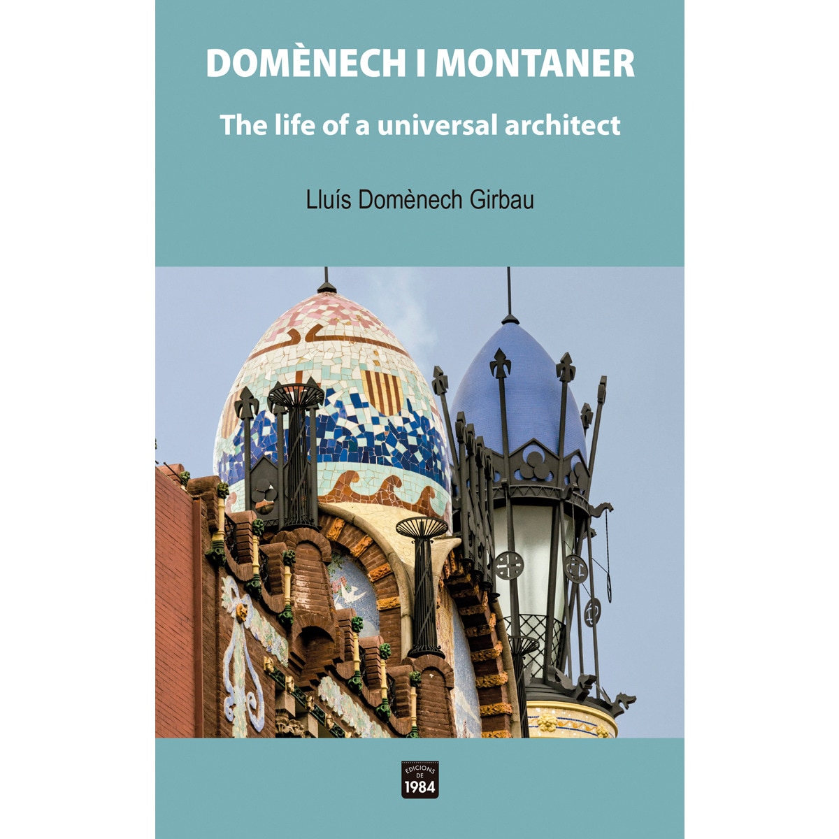Imagem 0 de Domènech i montaner: The life of a universal architect (Capa mole)