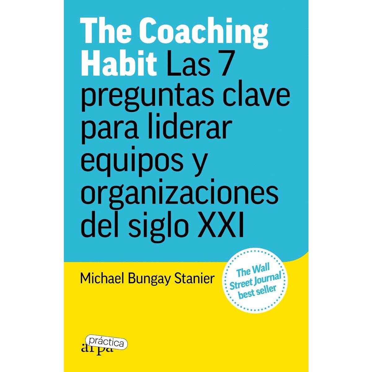 Imagem 0 de The Coaching Habit: Las 7 preguntas clave para liderar equipos y organizaciones del siglo XXI (Capa mole com abas)