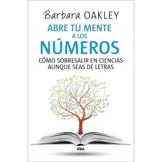 Abre tu mente a los números: Cómo sobresalir en ciencias aunque seas de letras (Tapa blanda)