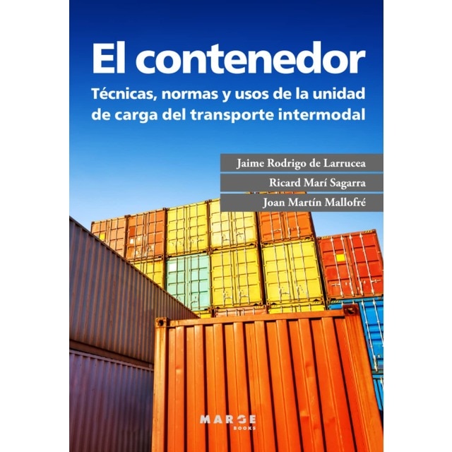 El contenedor: Técnicas, normas y usos de la unidad de carga del transporte intermodal (Tapa blanda)