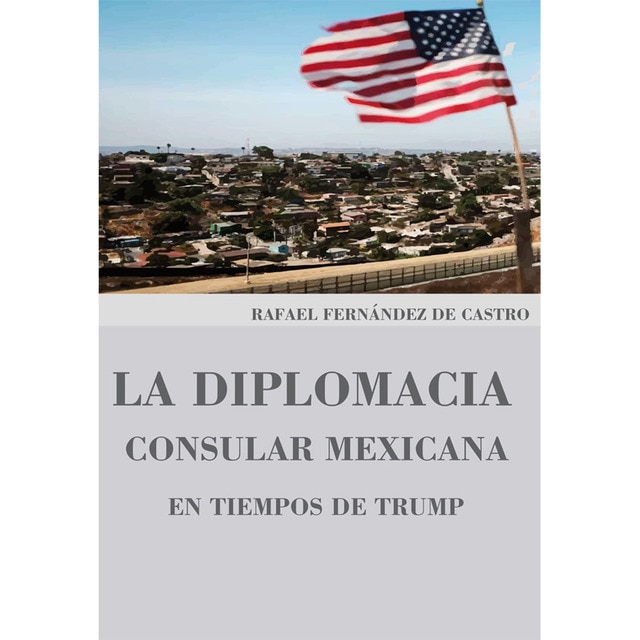 La diplomacia consular mexicana en tiempos de trum