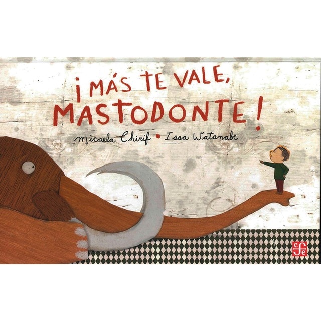 ¡mas te vale, mastodonte!