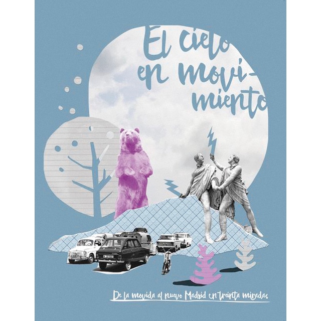 El cielo en movimiento: De la movida al nuevo Madrid en treinta miradas  (Tapa blanda con solapas)