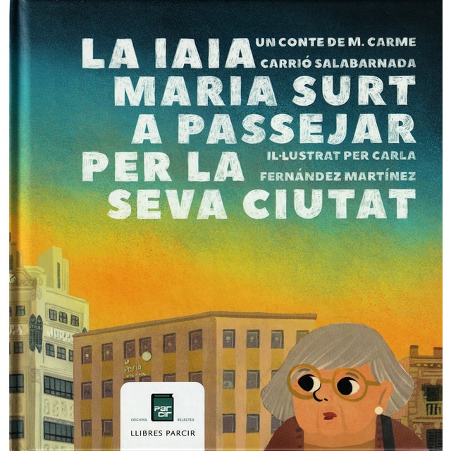 La iaia Maria surt a passejar per la seva ciutat (Tapa dura)