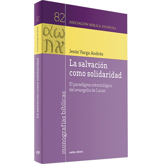 La salvación como solidaridad: El paradigma soteriológico del evangelio de Lucas (Tapa blanda)