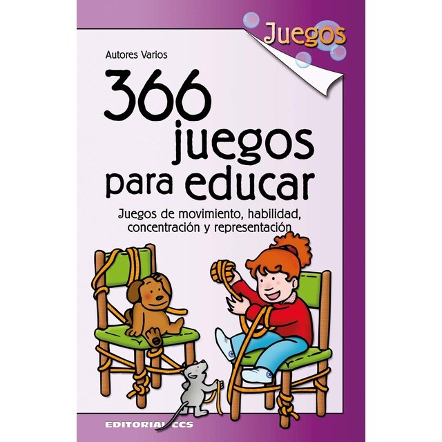 366 juegos para educar: Juegos de movimiento, habilidad, concentración y representación