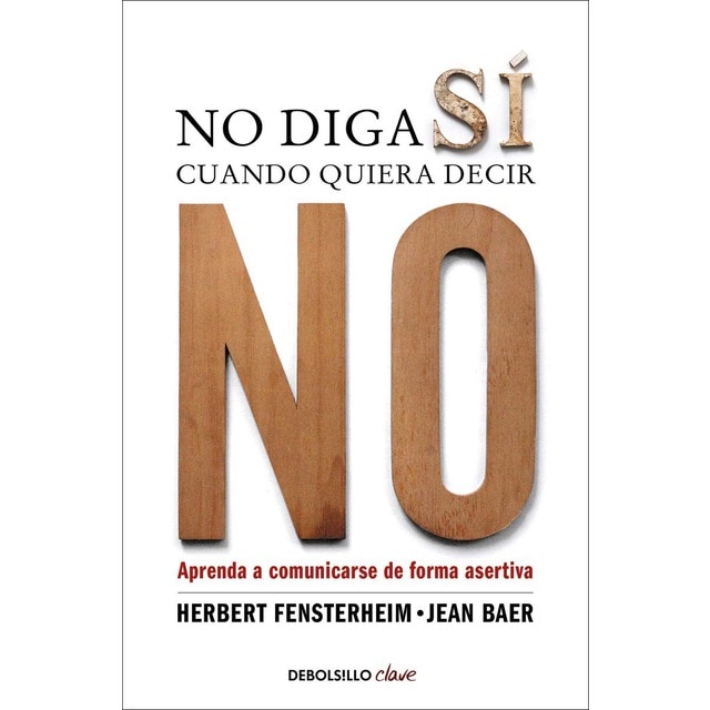 No diga sí cuando quiera decir no: Aprenda a comunicarse de forma asertiva (Bolsillo) (Tapa blanda)
