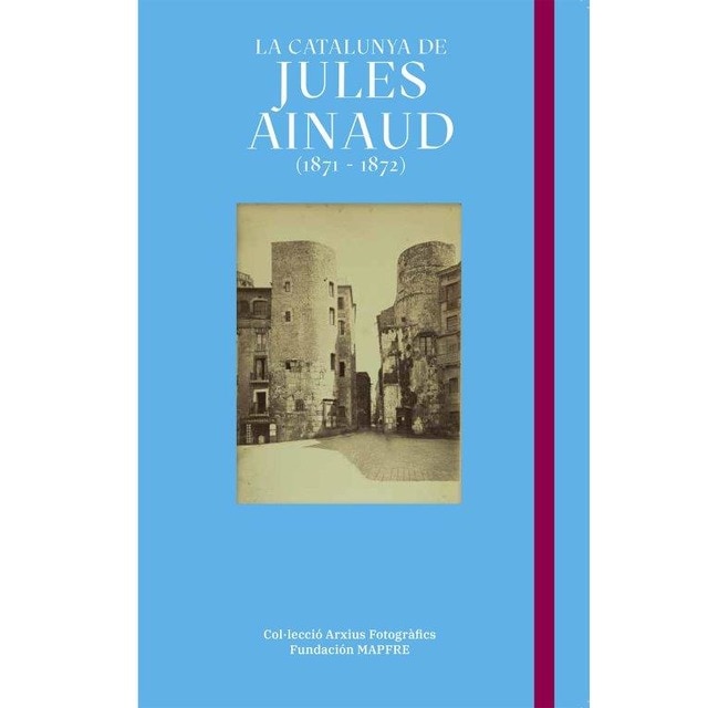 La Catalunya de Jules Ainaud (1871 - 1872) (Tapa dura)