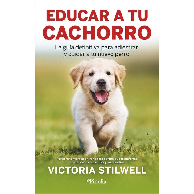 Cómo educar a tu cachorro: La guía definitiva para adiestrar y cuidar a tu nuevo perro (Tapa blanda)