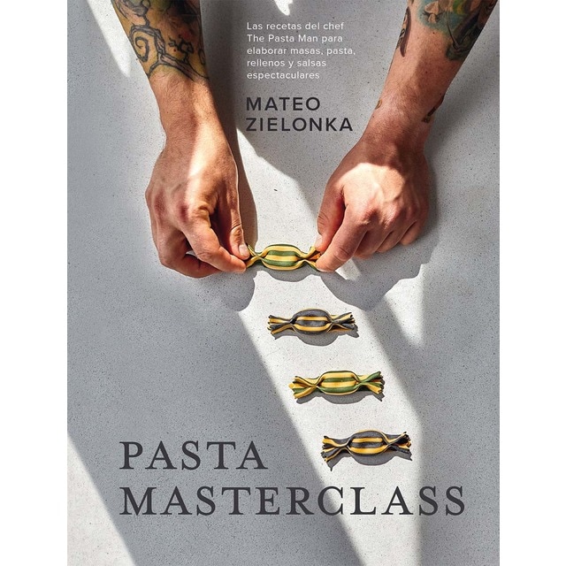 Pasta masterclass: Las recetas del chef the pasta man para elaborar masas, pasta, rellenos y salsas espectaculares