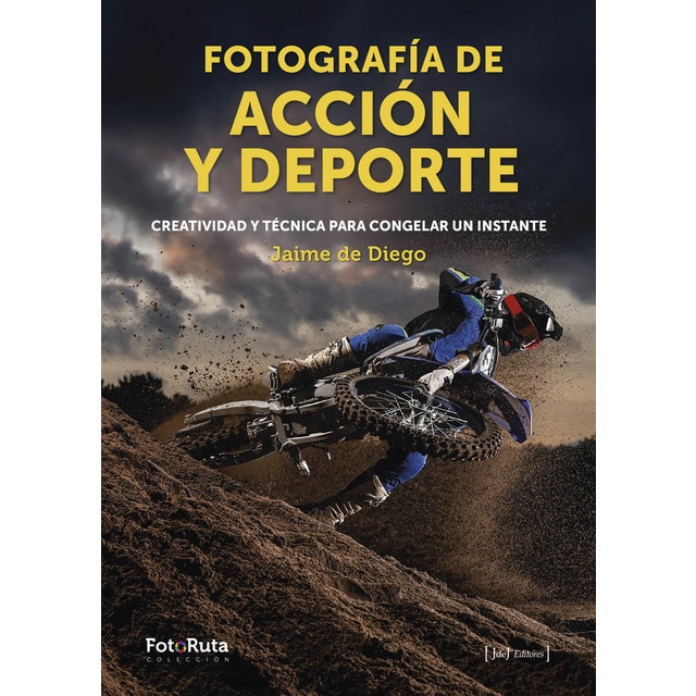 Fotografía de acción y deporte: Creatividad y técnica para congelar un instante (Tapa blanda)
