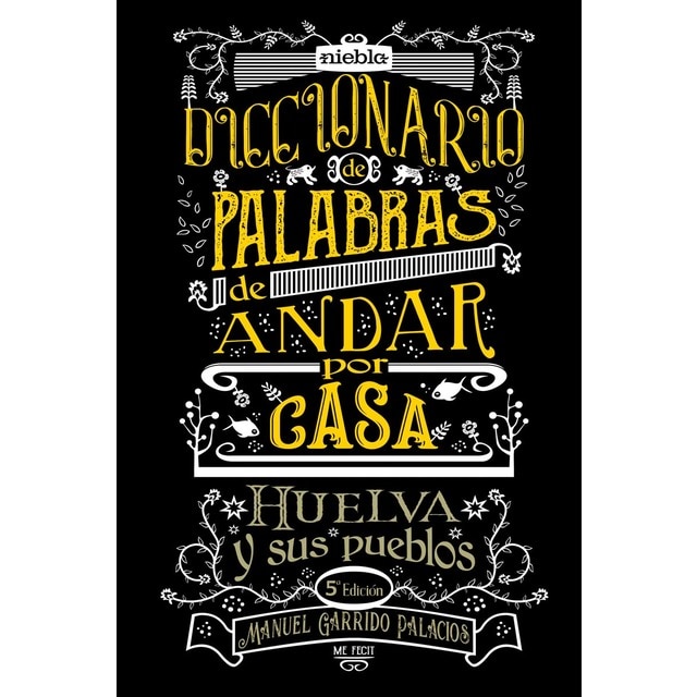 Diccionario de palabras de andar por casa: Huelva y sus pueblos 5ª Edición (Tapa blanda)