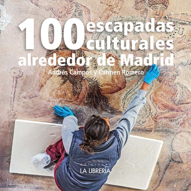 100 escapadas culturales alrededor de Madrid (Tapa blanda con solapas)