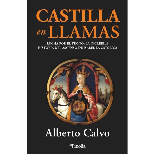 Castilla en llamas: Lucha por el trono: el increíble ascenso de Isabel la Católica (Tapa blanda)