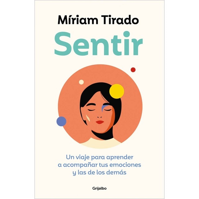 Sentir: Un viaje para aprender a acompañar tus emociones y las de los demás  (Tapa blanda)