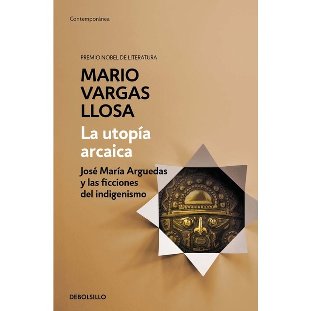 La utopía arcaica: José María Arguedas y las ficciones del indigenismo