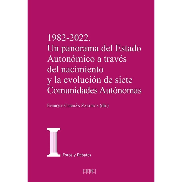 1982-2022. Un panorama del estado autonómico a través del nacimiento y la evolución de siete Comunidades Autónomas (Tapa blanda con solapas)