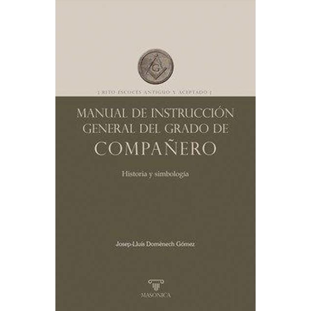 Imagem 0 de Manual de instrucción general del grado de Compañero: Rito Escocés Antiguo y Aceptado
