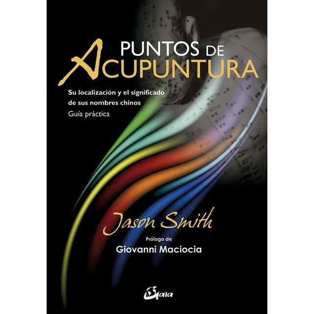Puntos de acupuntura: Su localización y el significado de sus nombres chinos. Guía práctica (Tapa blanda con solapas)