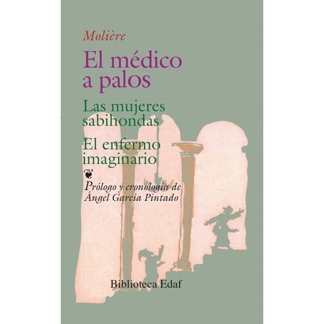 El médico a palos. Las mujeres sabiondas. El enfermo imaginario: Las mujeres sabiondas. El enfermo imaginario (Tapa blanda)