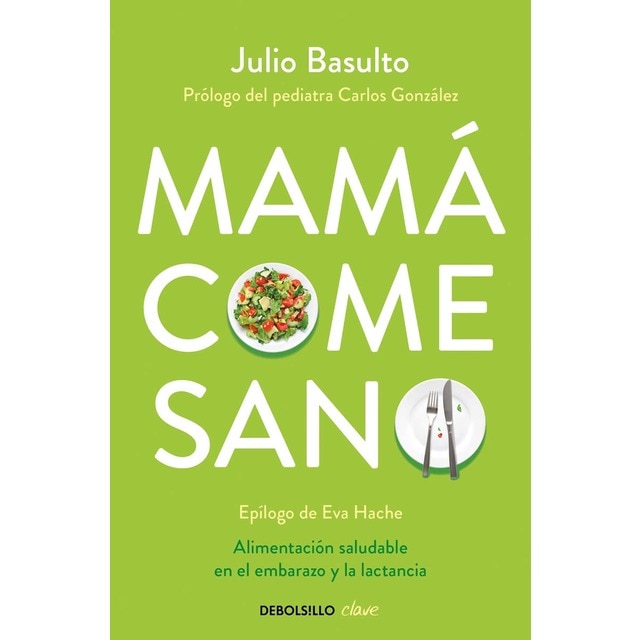 Mamá come sano: Alimentación saludable en el embarazo y la lactancia (Bolsillo) (Tapa blanda)