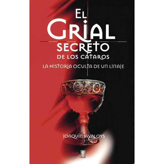 El Grial secreto de los Cátaros: La historia oculta de un linaje