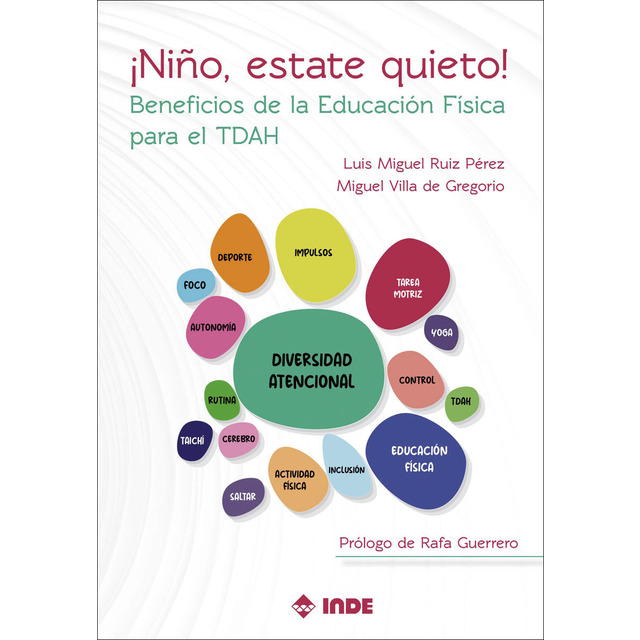 ¡Niño, estate quieto!: Beneficios de la Educación Física para el TDAH (Tapa blanda)