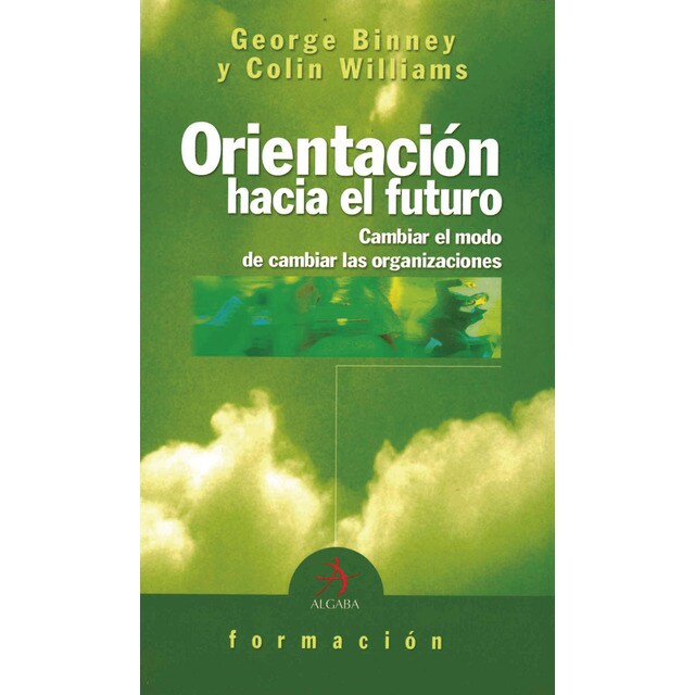 Orientación hacia el futuro: Cambiar el modo de cambiar las organizaciones